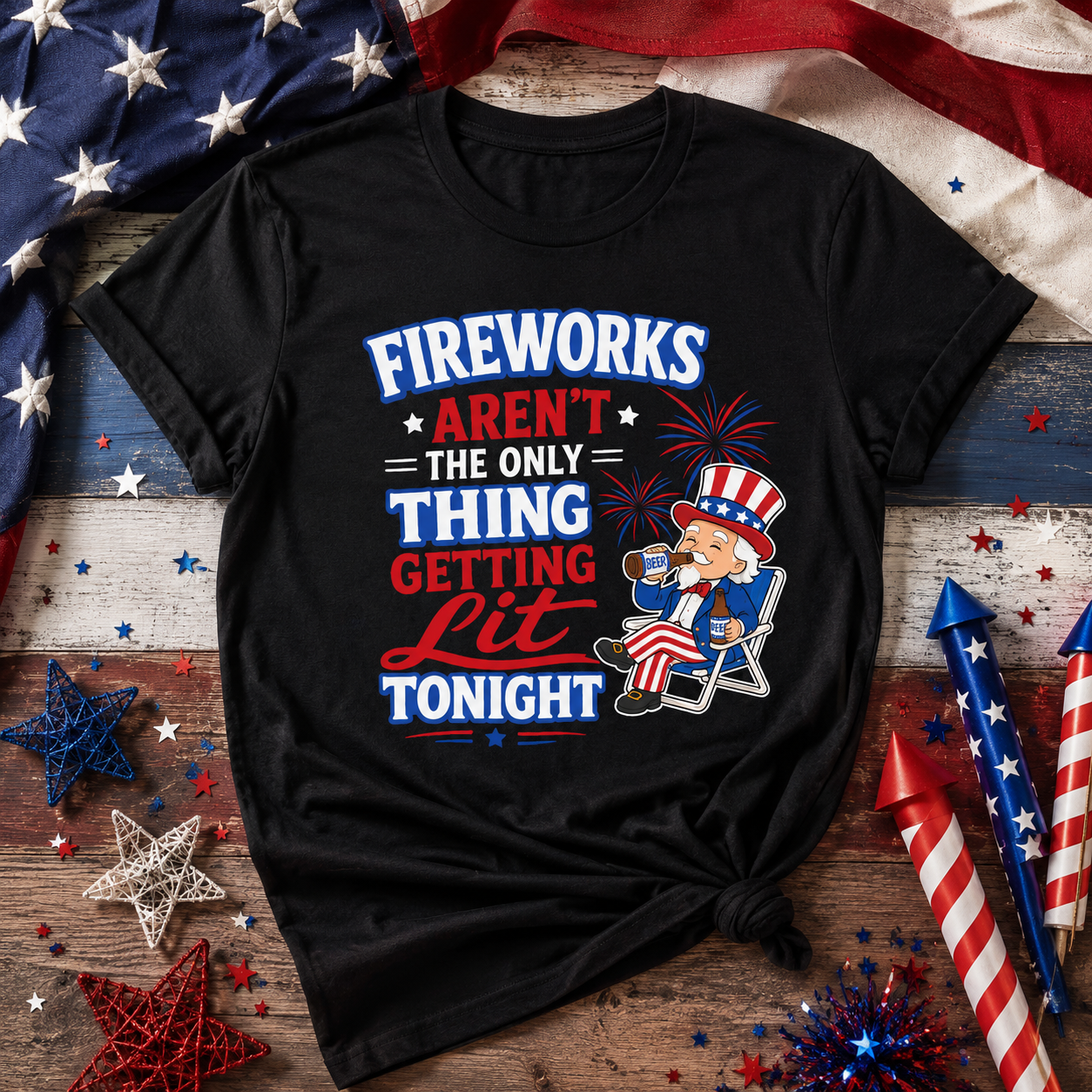 Fireworks Aren't The Only Thing Getting Lit Tonight T-Shirt