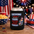 Fireworks Aren't The Only Thing Getting Lit Tonight 4th of July Patriotic Drink Koozie